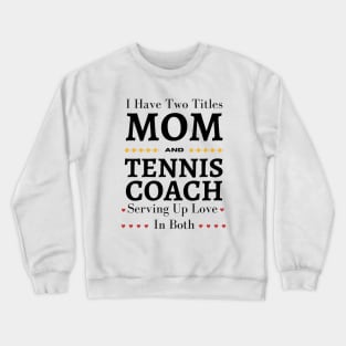 Tennis Coach Mom Crewneck Sweatshirt